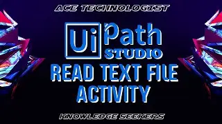 AT - UiPath Tutorial Read Text File Activity