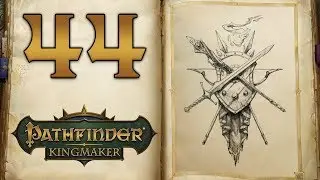 Actually Ruling - Let's Play Pathfinder Kingmaker - 44