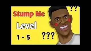 Stump Me Level 1-5 walkthrough - Stump Me