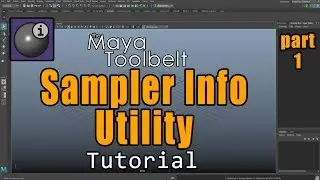 The Maya Toolbelt - Sampler Info Utility - Part 1