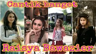 Kumpulan foto RAISYA BAWAZIER CANTIK BANGET😱😍