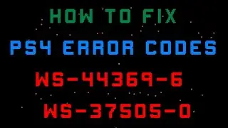 PS4 Error Code: WS-44369-6 & WS-37505-0