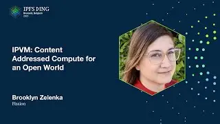 IPVM: Content Addressed Compute for an Open World - Brooklyn Zelenka