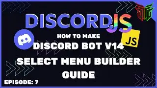 Discord.js v14 - How To Make a Discord Bot #7 | SELECT MENU BUILDER GUIDE