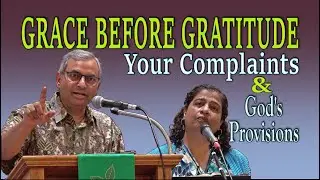 GRACE BEFORE GRATITUDE: YOUR COMPLAINTS AND GOD'S PROVISIONS
