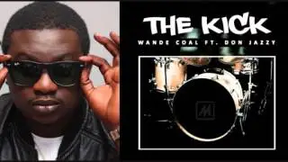 Wande Coal Featuring Don Jazzy ''The Kick''