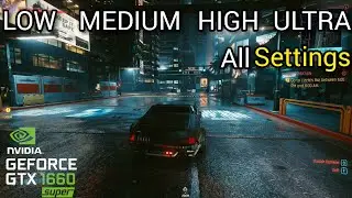 Cyberpunk 2077 - GTX 1660 Super - All Setting - (Latest Update)