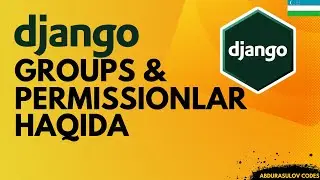 Django Groups, Permissions va User Roles haqida |About Django Groups and permission.