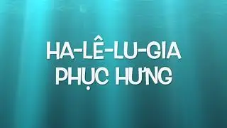 HA-LE-LU-GIA PHỤC HƯNG | Halelugia Phục Hưng | Thánh Ca Tất Lễ