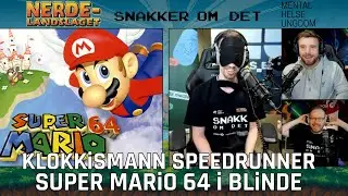 Klokkismann Speedrunner Super Mario 64 i Blinde | Nerdelandslaget Snakker Om Det i 50 Timer 3.0