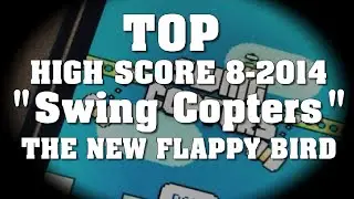 Swing Copters - Top High Score 8-2014 | By Flappy Bird Creator Dong Nguyen