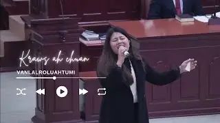 VANLALROLUAHTUMI-KRAWS AH CHUAN|FAITH PROMISE CAMPAIGN LEH MEMBER THAR LAWM