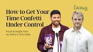 Overwhelmed and Unproductive? Stop Shredding Your Day into Time Confetti! | Jay Shetty, Chris Bailey
