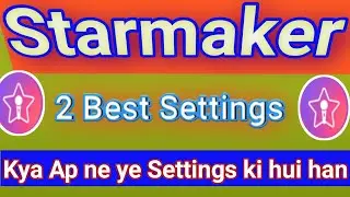 Starmaker 2 Big Settings 2023 | Starmaker - Ye 2 settings lazmi kar kar lain | Starmaker new update