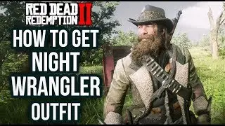 Red Dead Redemption 2 - How To Get The Night Wrangler Outfit! 16/16 Trapper Outfits Location Guide