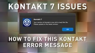 NATIVE INSTRUMENTS - KONTAKT 7 Error Issues + How to Fix