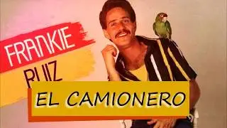 Frankie Ruiz - El camionero +letras