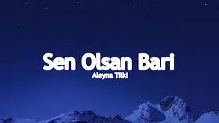 Aleyna Tilki - Sen Olsan Bari (Lyrics)