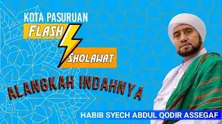 [Live] Flash Sholawat ‼️Habib Syech Abdul Qodir Assegaf - Alangkah Indahnya Hidup Ini