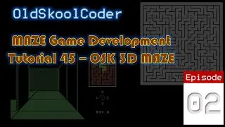 Tutorial 45 : 02 - OSK 3D Maze Game For C64 (6502)