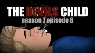 THE DEVILS CHILD S7.EP8 (MSP SERIES)