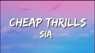 Sia - Cheap Thrills // Lyrics
