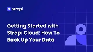 Getting Started with Strapi Cloud: How To Back Up Your Data