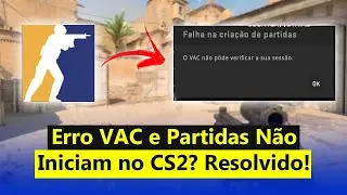 CS2 Won't Start Games, VAC Could Not Verify Session Error (SOLVED)