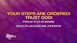 Your Steps Are Ordered! Trust God! - Dea. Jacqueline Johnson