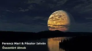 Ferencz Mari & Pásztor István Összetört álmok (2024 Official music)