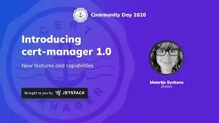 Introducing cert-manager 1.0 - Maartje Eyskens, Jetstack - cert-manager Community Day 2020