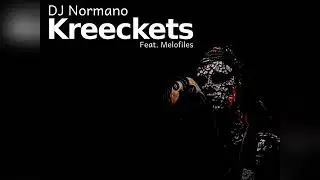 DJ Normano - Kreeckets(Feat. Melofiles)