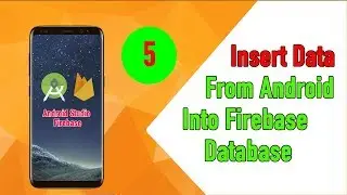 Android Firebase Tutorial: 5 - Android Firebase Insert Data Into Firebase Database