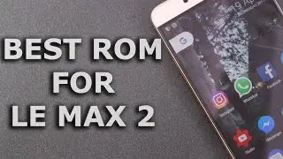 Best Rom for Le Max 2 | AOKP Rom For Le Max 2 | Best Mashmallow Rom For Le Max 2 | Android 6.0.1