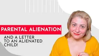 Parental alienation and a letter to an alienated child