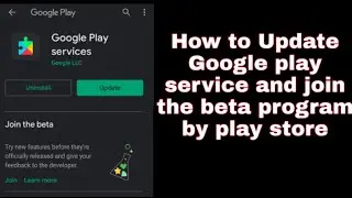 How to update Google play service and join beta program by expert