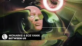 Monarke, Ege Yanik - Between Us | A Piece of the ‘Change’ Album | Steyoyoke
