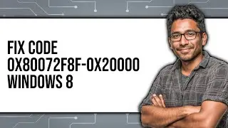 How To Fix Error Code 0x80072f8f - 0x20000 Windows 8