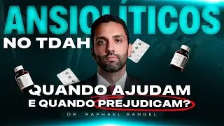 Ansiolíticos no TDAH: Quando Ajudam e Quando Prejudicam?