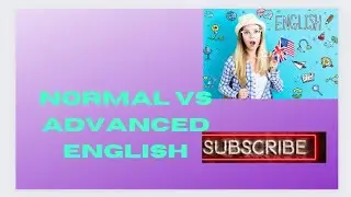 Advanced vs normal English by Dharshini's ocean