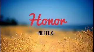 Honor- NEFFEX - Lyrics Video