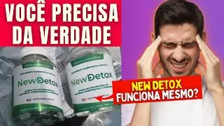 NEW DETOX FUNCIONA MESMO - NEW DETOX VALE A PENA? NEW DETOX A VERDADE QUE NÍNGUEM CONTA - DEPOIMENTO