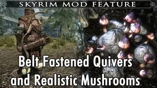 Skyrim Mod Feature: Belt Fastened Quivers and Realistic Mushrooms