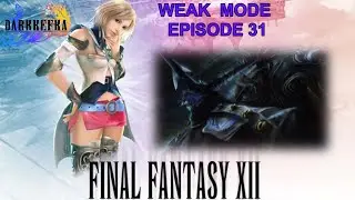Final Fantasy 12 Zodiac Age_Weak Mode_Episode 31