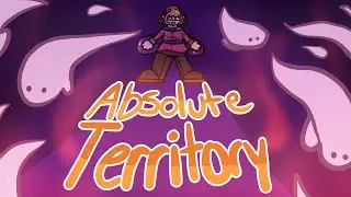 ABSOLUTE TERRITORY // ANIMATION MEME