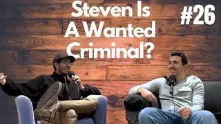Steven Is A Wanted Criminal?