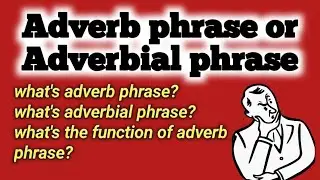 Adverb phrase | What is adverb phrase | What is adverbial phrase | Adverb phrases | Adverbial phrase