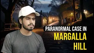 Sarah's Paranormal Experience In Margalla Hills - Horror Story