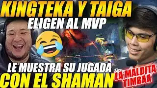 🤣KINGTEKA y TAIGA eligen al MVP del DÍA🤣le muestra su jugada con el SHAMAN | LA MALDITA TIMBA🤣