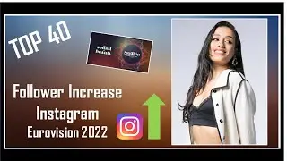 TOP 40 | Instagram UPDATE | Follower Increase after the show | Eurovision 2022